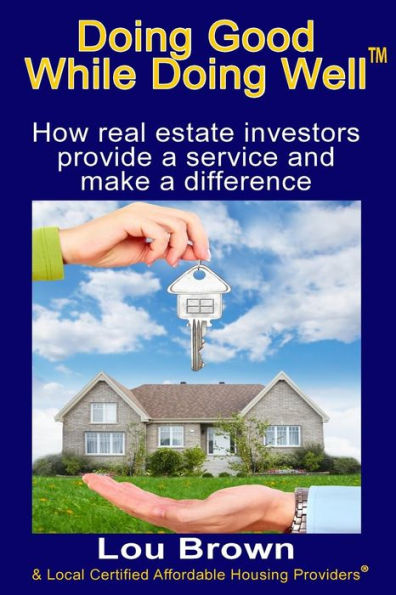Doing Good While Doing Well: How Real Estate Investors Provide A Service And Make A Difference