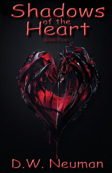 Shadows Of The Heart: Book Five (D.W. Neuman'S Shadow Series)