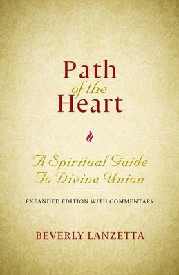 Path Of The Heart: A Spiritual Guide To Divine Union, Expanded Edition With Commentary