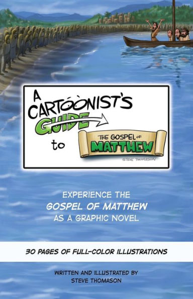 A Cartoonist's Guide To The Gospel Of Matthew: A 30-Page, Full-Color Graphic Novel (1) (A Cartoonist's Guide To The Gospels)