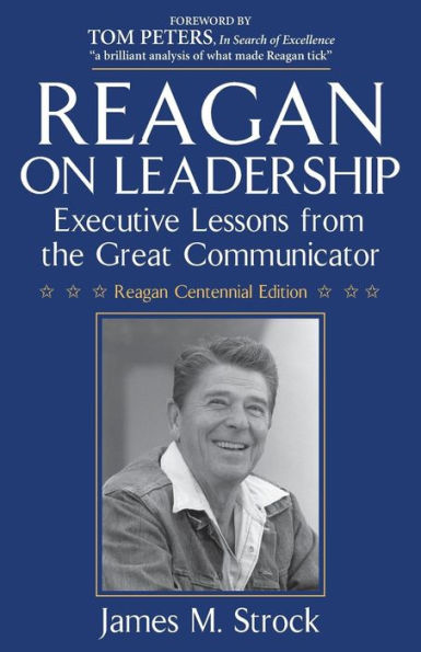 Reagan On Leadership: Executive Lessons From The Great Communicator