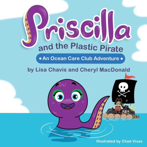 Priscilla And The Plastic Pirate: An Ocean Care Club Adventure (Ocean Care Club Series)
