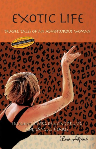 Exotic Life: Travel Tales Of An Adventurous Woman (Life Series)