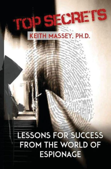 Top Secrets: Lessons For Success From The World Of Espionage