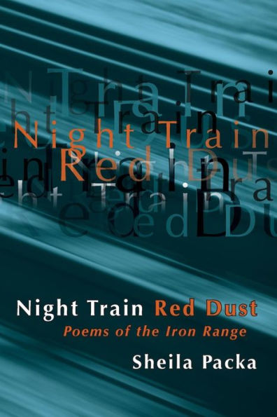 Night Train Red Dust: Poems Of The Iron Range