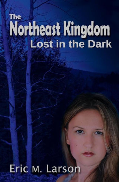The Northeast Kingdom: Lost In The Dark
