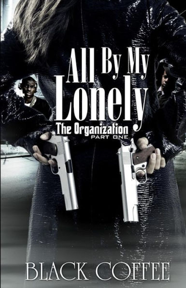 All By My Lonely-The Organization Part One