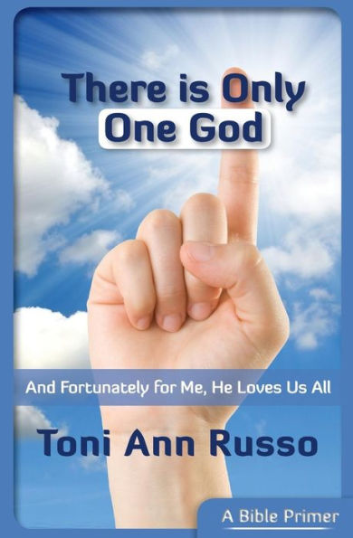 There Is Only One God: And Fortunately For Me He Loves Us All (The True Love Series)