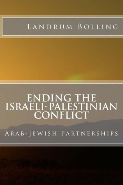 Ending The Israeli-Palestinian Conflict: Arab-Jewish Partnerships