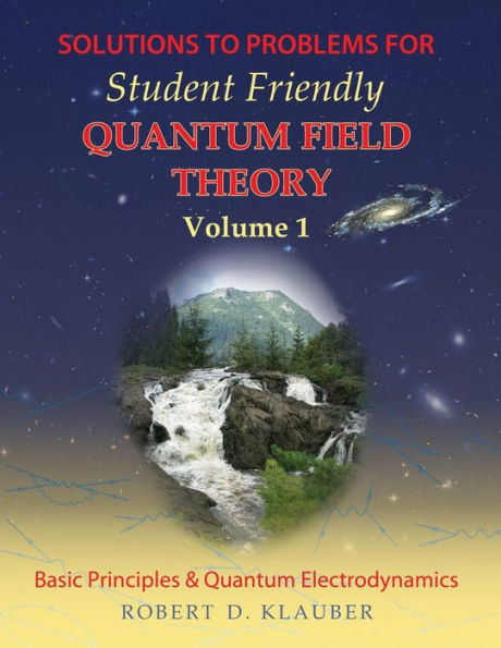 Solutions To Problems For Student Friendly Quantum Field Theory: Volume 1