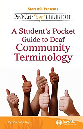 Don't Just Sign... Communicate!: A Student's Pocket Guide To Deaf Community Terminology