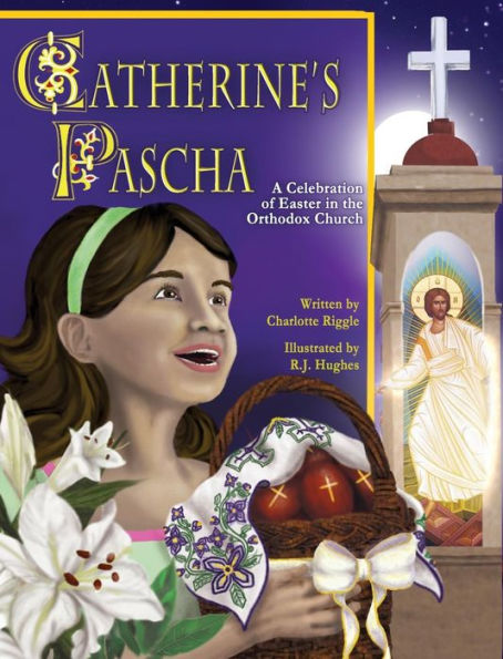 Catherine'S Pascha: A Celebration Of Easter In The Orthodox Church