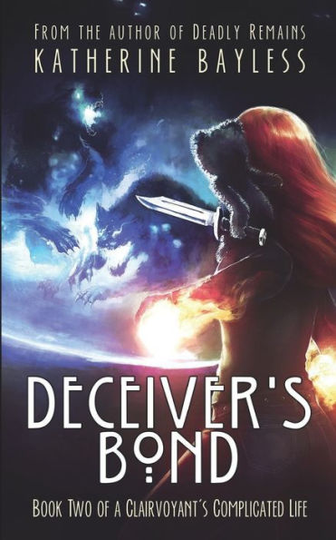Deceiver'S Bond: Book Two Of A Clairvoyant'S Complicated Life