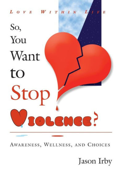 Love Within Life, So You Want To Stop Violence