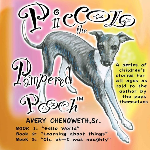 Piccolo The Pampered Pooch: A Series Of Children'S Stories For All Ages