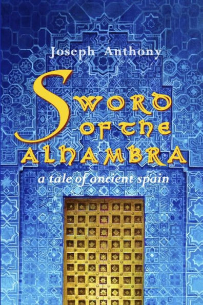 Sword Of The Alhambra: A Tale Of Ancient Spain
