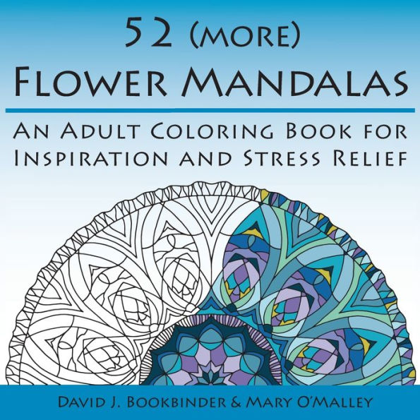 52 (More) Flower Mandalas: An Adult Coloring Book For Inspiration And Stress Relief