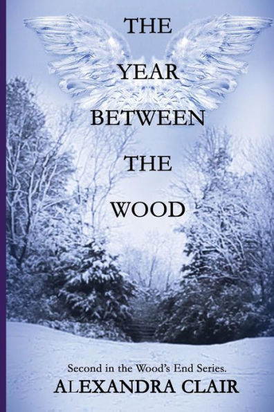 The Year Between The Wood: A Riveting Psychodrama Of Family Intrigue, Muder, And Mistaken Identity (The Wood'S End Series)