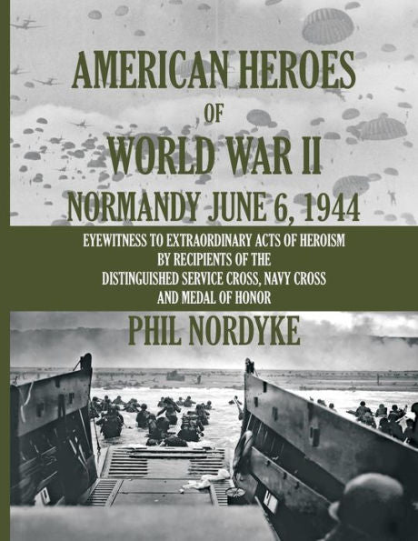 American Heroes Of World War Ii: Normandy June 6, 1944