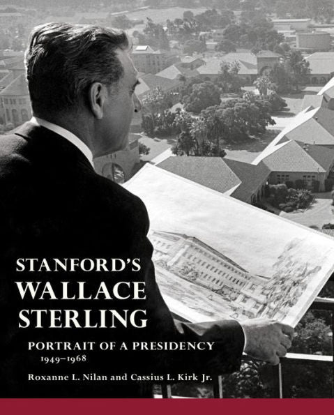 Stanford'S Wallace Sterling: Portrait Of A Presidency 1949-1968