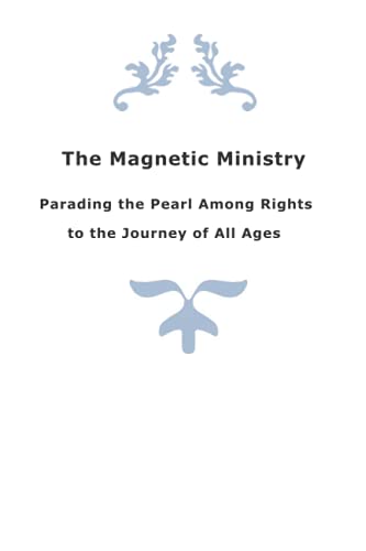 The Magnetic Ministry: Parading the Pearl Among Rights To the Journey of All Ages