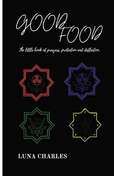 Good Food - The Little Book Of Prayer, Protection And Deflection.
