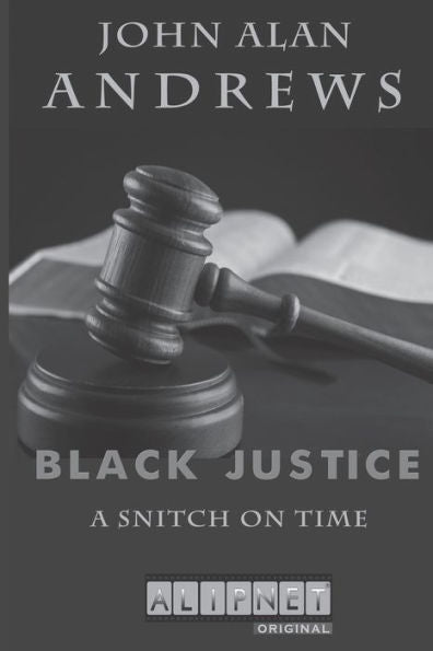 A Snitch On Time: The Crash The Shooting The Uncanny Witness (Black Justice)
