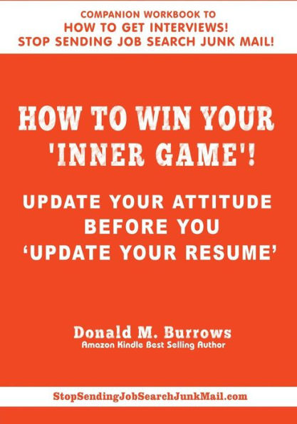 How To Win Your 'Inner Game'!: Update Your Attitude Before You 'Update Your Résumé ' (How To Get Interviews!)