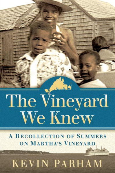 The Vineyard We Knew: A Recollection Of Summers On Martha'S Vineyard