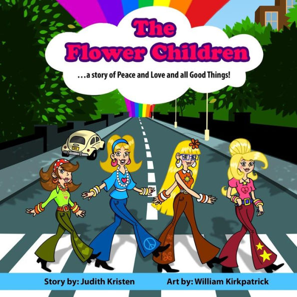 The Flower Children: ... A Story Of Peace And Love And All Good Things!