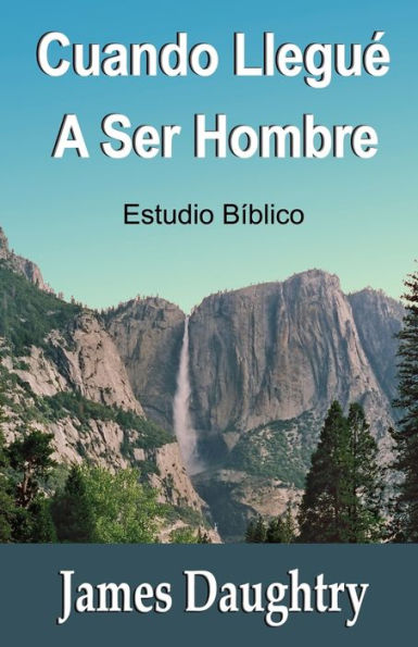 Cuando Llegu? A Ser Hombre: Estudio Biblico (Spanish Edition)