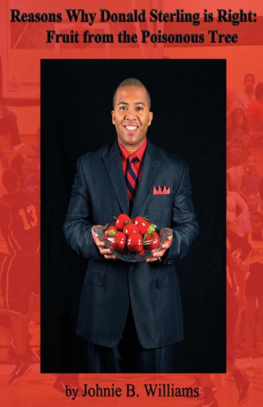Reasons Why Donald Sterling Is Right:: Fruit From The Poisonous Tree