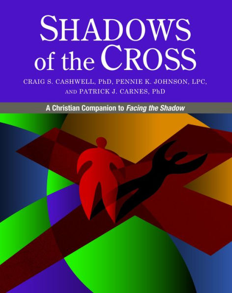 Shadows Of The Cross: A Christian Companion To Facing The Shadow