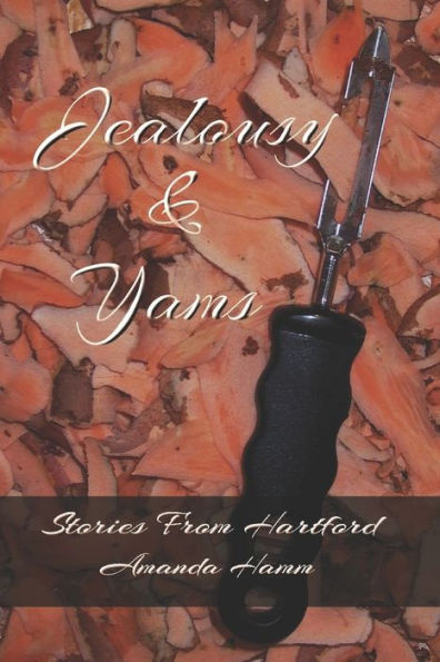 Jealousy & Yams (Stories From Hartford)