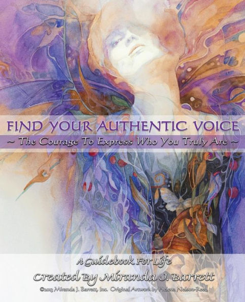 Find Your Authentic Voice: The Courage To Express Who You Truly Are. (A Woman'S Truth)