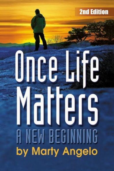 Once Life Matters: A New Beginning - 2Nd. Edition