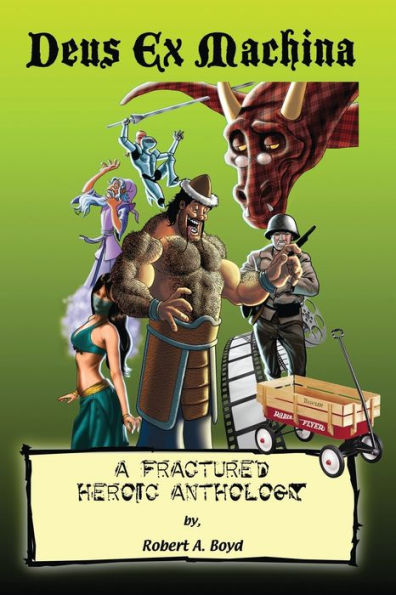 Deus Ex Machina: A Fractured Heroic Anthology