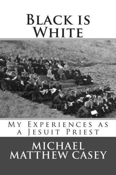 Black Is White: My Experiences As A Jesuit Priest