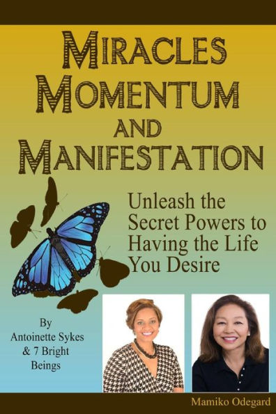 Miracles, Momentum And Manifestation: The Miracle Of Man-I-Festing The Ultimate Love Relationship