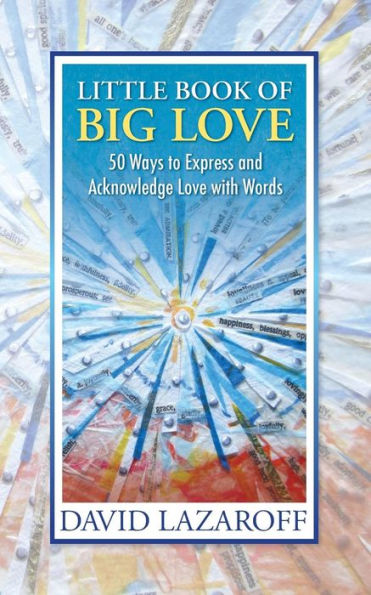 Little Book Of Big Love - 50 Ways To Express And Acknowledge Love With Words