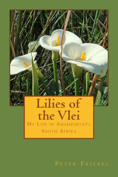 Lilies Of The Vlei: My Life In Amanzimtoti, South Africa
