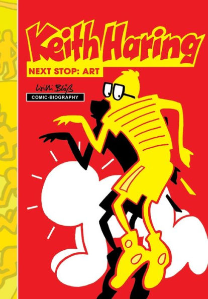 Milestones Of Art: Keith Haring: Next Stop: Art: Graphic Novel