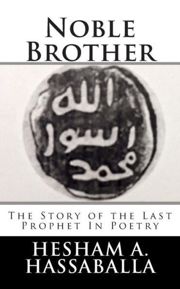 Noble Brother: The Story Of The Last Prophet In Poetry