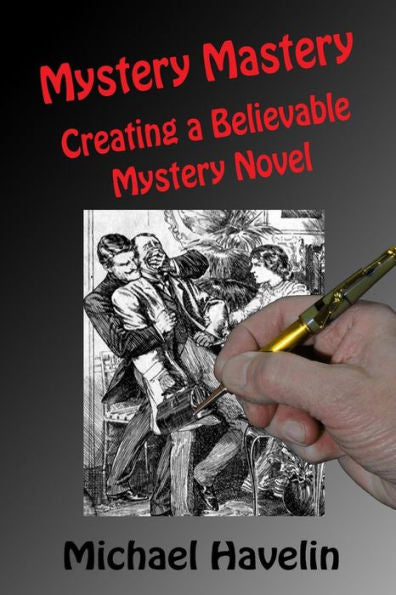 Mystery Mastery: Creating A Believable Mystery Novel
