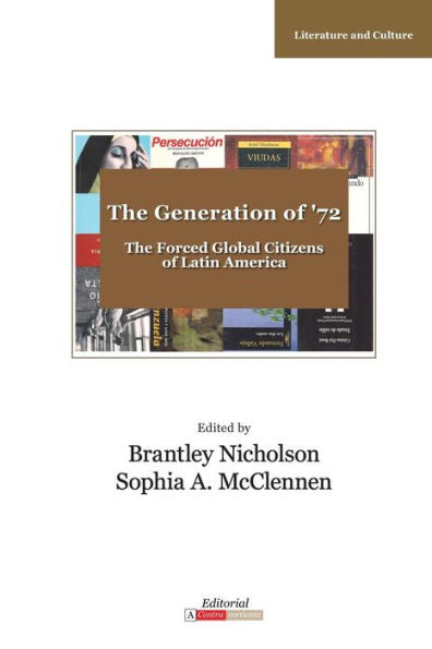 The Generation Of '72: Latin America'S Forced Global Citizens (Literatura Y Cultura)