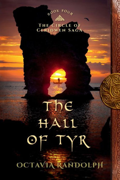 The Hall Of Tyr: Book Four Of The Circle Of Ceridwen Saga