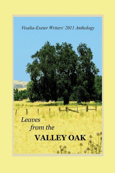 Leaves From The Valley Oak: An Anthology Of Short Stories, Poems, Non-Fiction, Memoir And Inspirational Writings