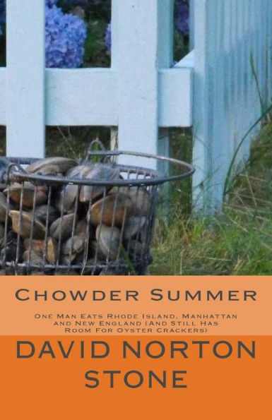 Chowder Summer: One Man Eats Rhode Island, Manhattan And New England (And Still Has Room For Oyster Crackers)