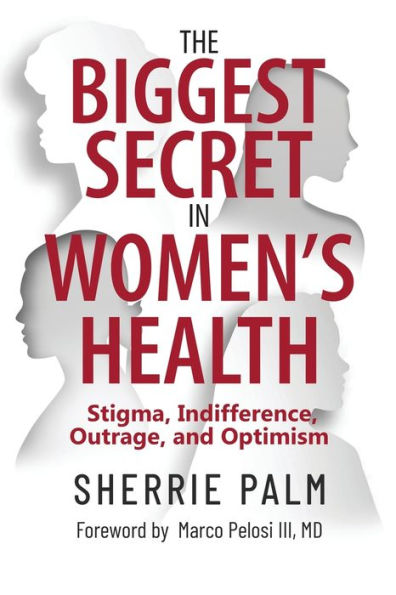 The Biggest Secret In Women'S Health: Stigma, Indifference, Outrage, And Optimism