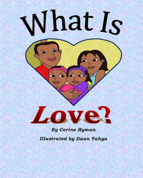 What Is Love: A Kid Friendly Interpretation Of 1 John 3:11, 16-18 & 1 Corinthians 13:1-8 & 13 (Teaching Christ'S Children)